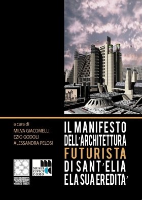 Il manifesto dell'architettura futurista di Sant'Elia e la sua eredità